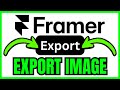 How To EXPORT IMAGE In Framer (QUICK & EASY) 2026