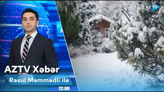 Rəsul Məmmədli ilə AZTV XƏBƏR (12:00) | 15.02.2025