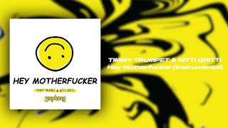 Timmy Trumpet & Nitti Gritti - Hey Motherf*cker (Instrumental Mix)