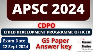 APSC CDPO (CHILD DEVELOPMENT PROGRAMME OFFICER) 2024 | ANSWER KEY| GS PAPER |EXAM DATE: 22 SEPT 2024