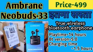 Ambrane Neobuds-33 true wireless bluetooth earphones Unboxing||#ambrane #unboxing