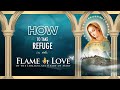 HOW TO TAKE REFUGE IN THE FLAME OF LOVE OF THE IMMACULATE HEART OF MARY