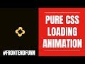 Pure CSS Loading Animation - web development