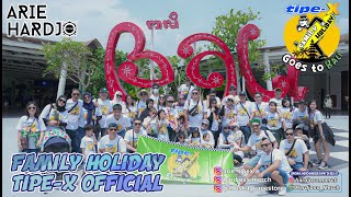 FAMILY HOLIDAY TIPE-X OFFICIAL GOES TO BALI