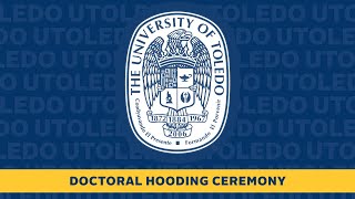 UToledo Spring 2021 Doctoral Hooding Ceremony