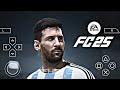 EA SPORTS FC 25 PPSSPP ANDROID ISO LATEST TRANSFERS UPDATE NEW KITS CAMERA PS5 BEST GRAPHICS