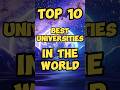 Top 10 Best Universities in the World 🌎 | #shorts #youtubeshorts #subscribe #top10 #university