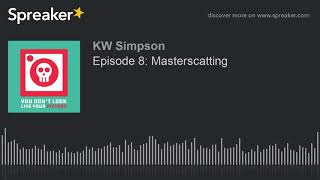 Episode 8: Masterscatting