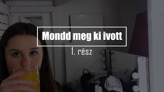 Mondd meg ki ivott - 1. rész