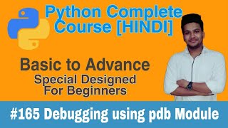 #165 Debugging with pdb Module in Python | Python Debugging In Hindi | Python Course