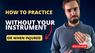 How to practice without your instrument