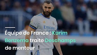 Scandale en équipe de France : Karim Benzema répond et traite Deschamps de « menteur »