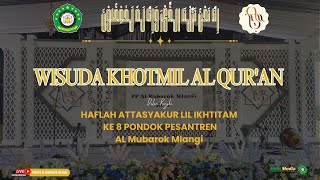 WISUDA KHOTMIL AL QUR'AN Dalam Rangka HAFLAH ATTASYAKUR LIL IKHTITAM KE 8 Pon Pes AL Mubarok Mlangi