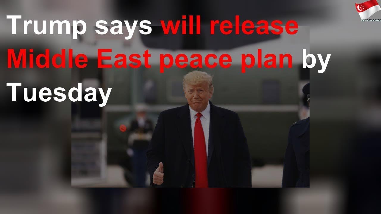 Trump Says Will Release Middle East Peace Plan By Tuesday - YouTube