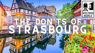 Strasbourg: The Don'ts of Visiting Strasbourg, France