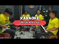 UNTUK APA LAGI KARAOKE NADA COWOK Mansyur S