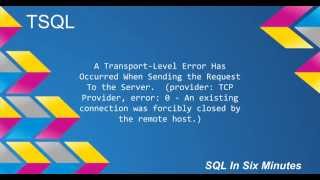 TSQL: A Transport-Level Error Has Occurred When Sending the Request To the Server