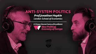 Anti-system Politics - Jonathan Hopkin | Europe's New Political Economy Podcast (S02E02)