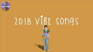 [Playlist] 2018 vibe songs 🍋 songs that bring us back to 2018 ...