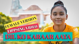 Dil Ko Karaar Aaya | female Version | Neha Kakkar | Lippsing by Priya Goswami | Trending Hindi Song