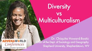 Diversity vs Multiculturalism - Dr. Chiquita Howard-Bostic