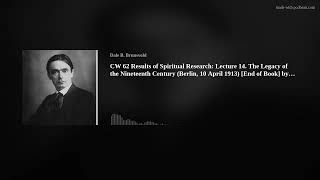 CW 62 Results of Spiritual Research: Lecture 14. The Legacy of the Nineteenth Century (Berlin, 10 Ap