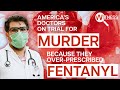 America's Opioid Crisis: The Doctors On Trial For Murder | Witness | Prescription Drugs Documentary