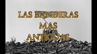 LAS BANDERAS MAS ANTIGUAS DEL MUNDO