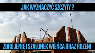 Jak wyznaczyć szczyty ? | Zbrojenie i szalunek wieńca oraz rdzeni | Dzień z życia budowlańca #133