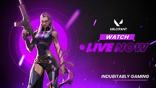 INDUBITABLY GAMING Live Stream || Epidi irukinga frnds 😁#valorant