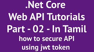 .Net Core Web API for beginners Part - 2 in tamil | how to secure web api  using jwt token