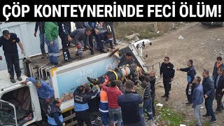 Çöp Konteynerinde Feci Ölüm!