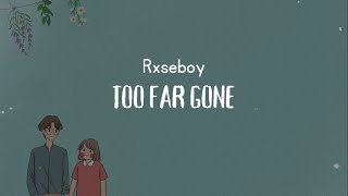 Rxseboy- Too Far Gone (Sub español)