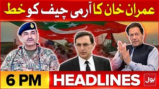 Imran Khan letter to the Army Chief | BOL News Headline At 6 PM | Barrister Gohar Big Statement