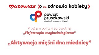 Fizjoterapia uroginekologiczna - aktywacja miesni dna miednicy