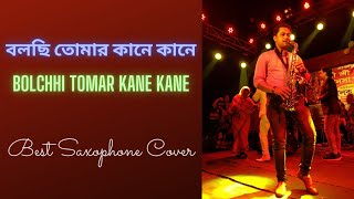 বলছি তোমার কানে কানে - Bolchhi Tomar Kane Kane | Best Saxophone Covers Of Popular Bengali Songs