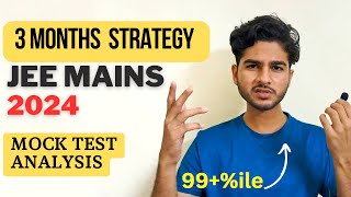 JEE Mains 2024 Last 3 Months Strategy✅️ || Mock Test Analysis 🔥