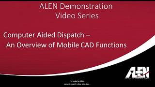 ALEN Inc - Computer Aided Dispatch - An Overview of Mobile CAD Functions