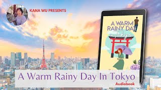 A WARM RAINY DAY IN TOKYO by Kana Wu (Sweet Romance Audiobook)