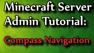 Minecraft Admin How-To: Compass Navigation