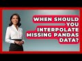 When Should You Interpolate Missing Pandas Data? - Python Code School