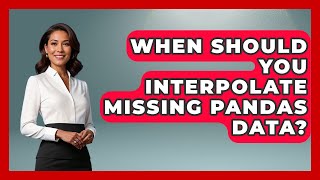 When Should You Interpolate Missing Pandas Data? - Python Code School