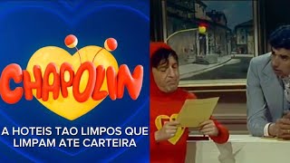 CHAPOLIN COLORADO — EPISÓDIO A HOTEIS TAO LIMPOS QUE LIMPAM ATE CARTEIRA PART 1 (SBT)