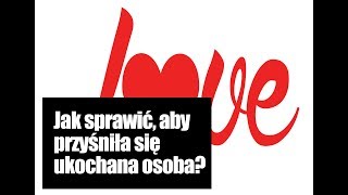 Jak sprawić, aby przyśniła się ukochana osoba?