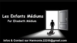 Elisabeth Médium ~ Les Enfants Médiums (Mon histoire)