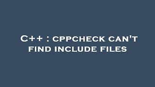C++ : cppcheck can't find include files