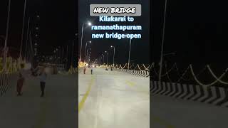 Kilakarai to ramanathapuram new bridge open