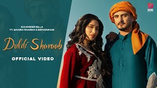 Duldi Sharab (Official Video) - Kulwinder Billa - Meharvaani - Mahira - Latest Punjabi Songs 2021