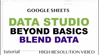 Google Data Studio - Blend Data, Join Tables Using Relationships - Part 2