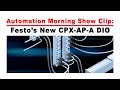 Festo Introduces the CPX-AP-A line of Distributed I/O (News Clip)